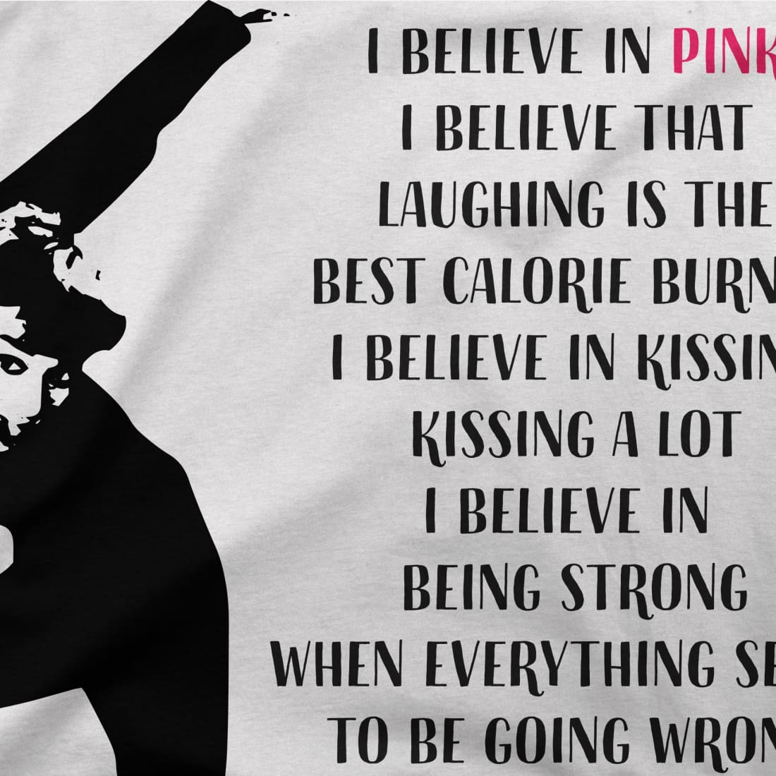 I Believe in Pink Quote t-shirt